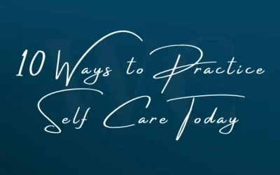 10 Ways to Practice Self Care Today